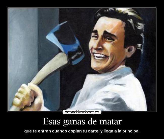 Esas ganas de matar - que te entran cuando copian tu cartel y llega a la principal.