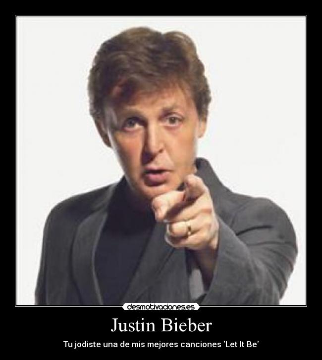 carteles paul mccartney justin bieber let beatles desmotivaciones