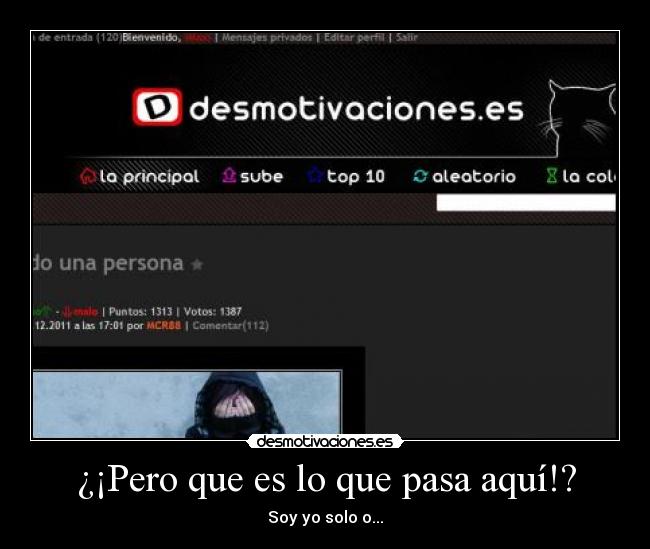 ¿¡Pero que es lo que pasa aquí!? - Soy yo solo o...