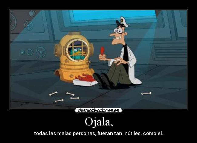 carteles ojala todas las malas personas fueran tan inutiles como desmotivaciones