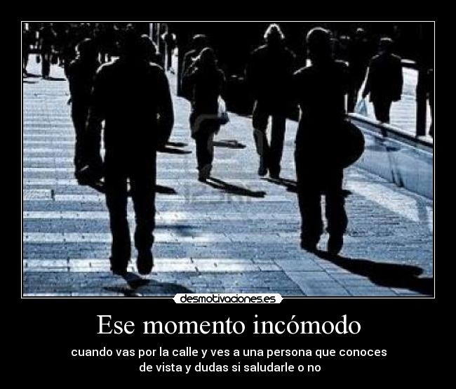 Ese momento incómodo -