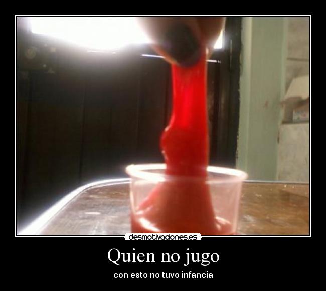 Quien no jugo - con esto no tuvo infancia