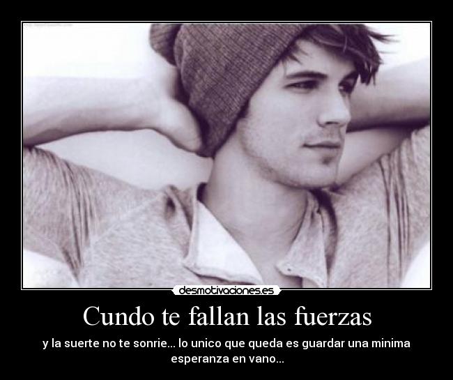 Cundo te fallan las fuerzas -