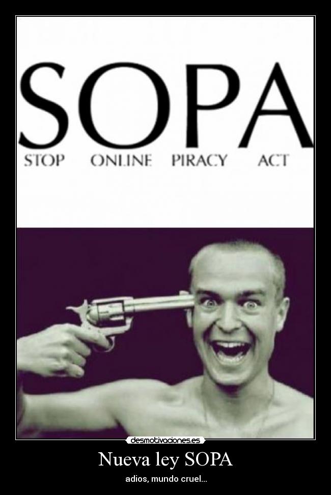 Nueva ley SOPA - adios, mundo cruel...