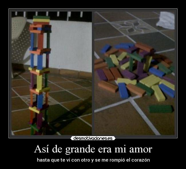 Así de grande era mi amor - hasta que te vi con otro y se me rompió el corazón