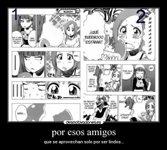 por esos amigos - que se aprovechan solo por ser lindos...