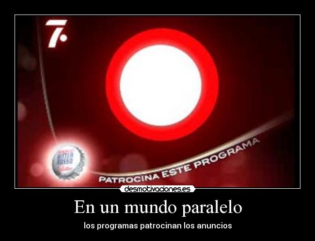 En un mundo paralelo - los programas patrocinan los anuncios