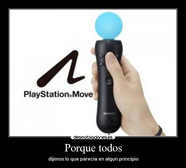 Porque todos - dijimos lo que parecia en algun principio