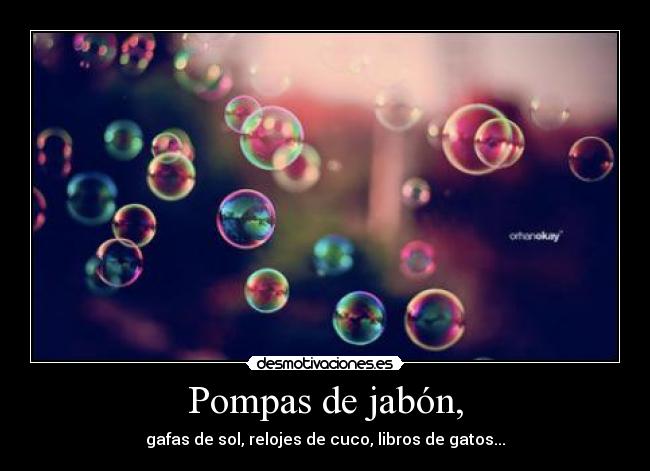 Pompas de jabón, - gafas de sol, relojes de cuco, libros de gatos...