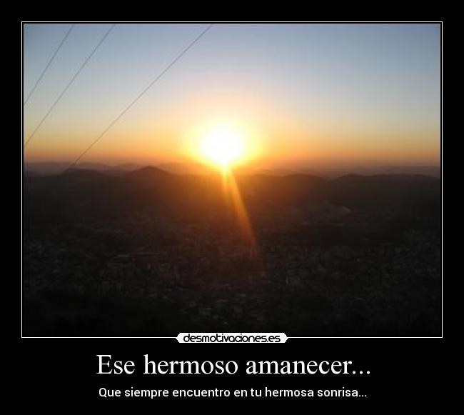 Ese hermoso amanecer... -