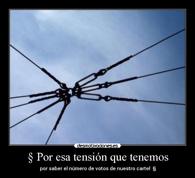 § Por esa tensión que tenemos -