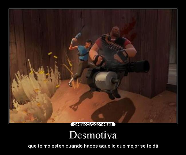 Desmotiva - que te molesten cuando haces aquello que mejor se te dá