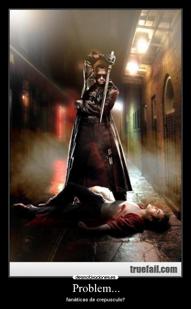 Problem... - fanáticas de crepusculo?