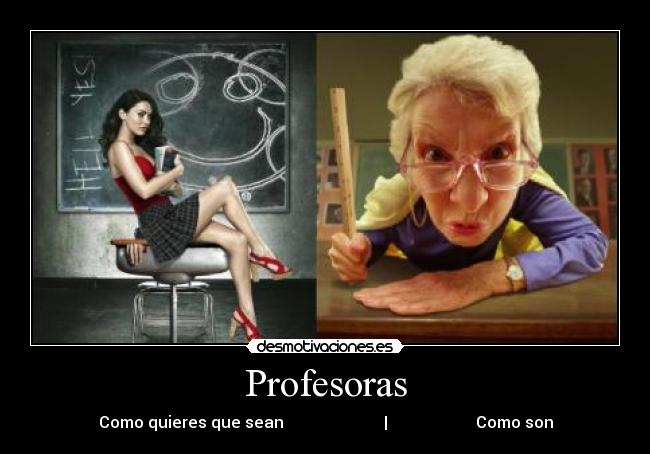 Profesoras - Como quieres que sean                         |                      Como son