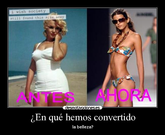 ¿En qué hemos convertido - la belleza?