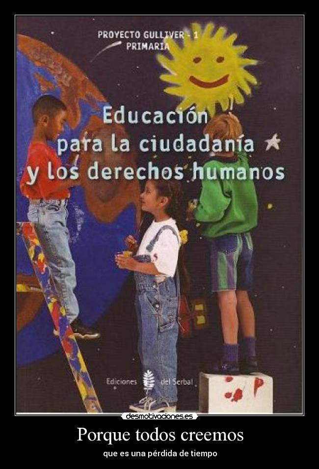 Porque todos creemos - que es una pérdida de tiempo