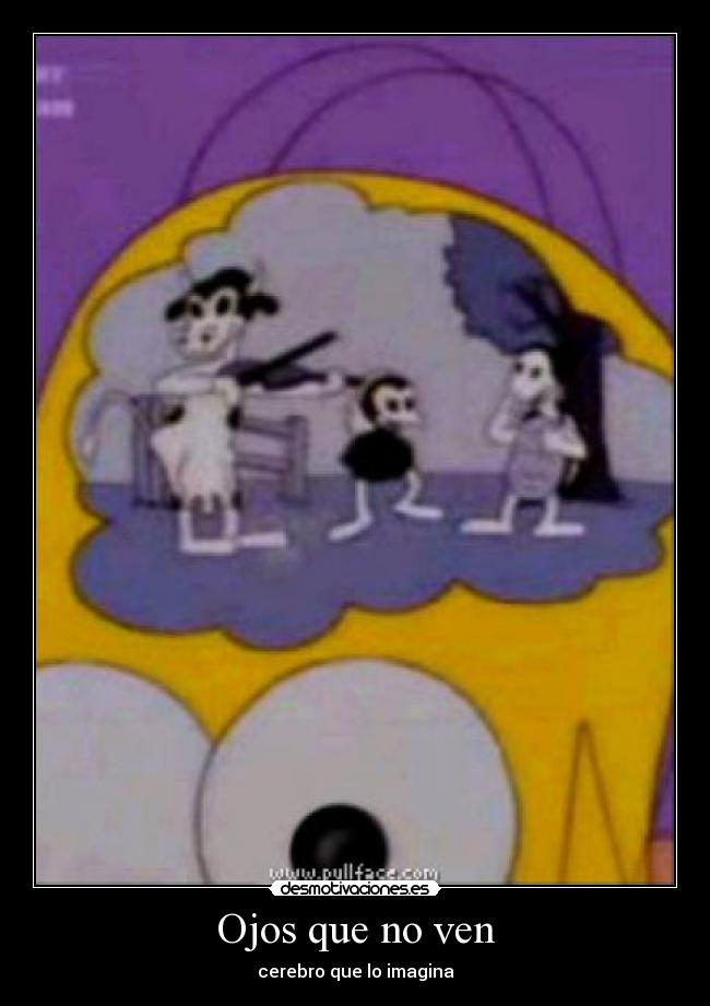 Ojos que no ven - cerebro que lo imagina