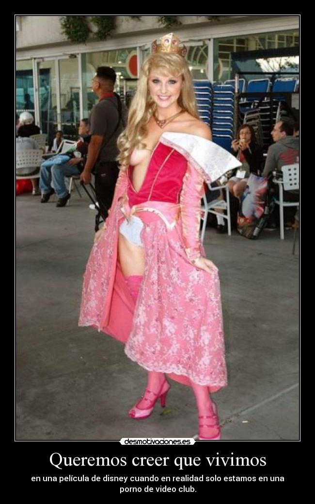 Queremos creer que vivimos - en una película de disney cuando en realidad solo estamos en una
porno de video club.