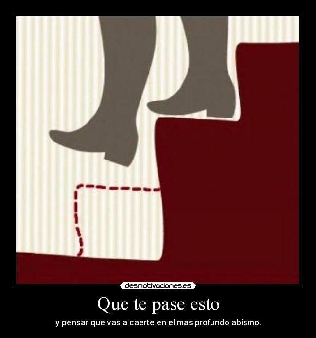 Que te pase esto -