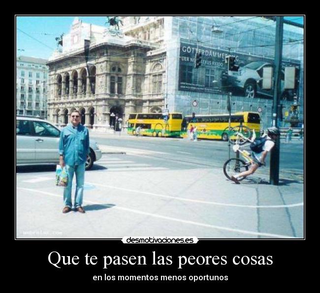 Que te pasen las peores cosas -