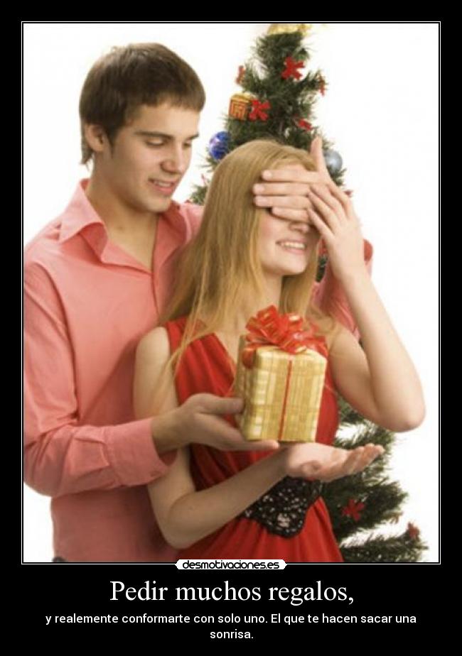 Pedir muchos regalos, - 
