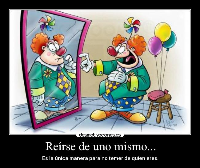 Reírse de uno mismo... -