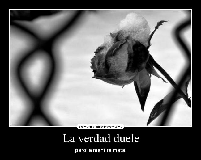 La verdad duele -
