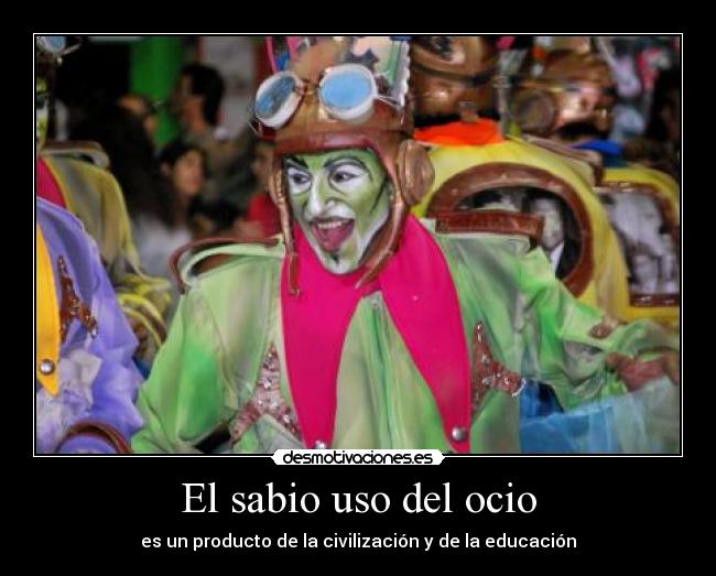 El sabio uso del ocio - es un producto de la civilización y de la educación