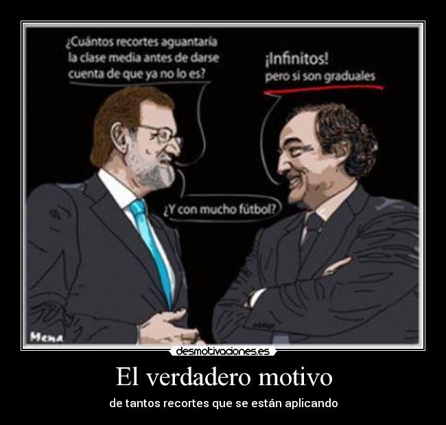 El verdadero motivo - de tantos recortes que se están aplicando