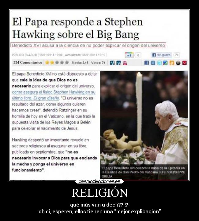 RELIGIÓN - qué más van a decir??!!? 
oh si, esperen, ellos tienen una mejor explicación