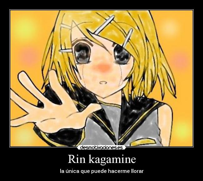 Rin kagamine - la única que puede hacerme llorar