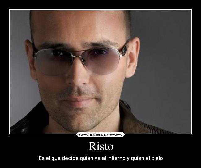 Risto - Es el que decide quien va al infierno y quien al cielo