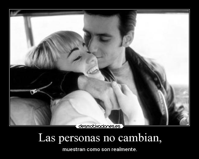 Las personas no cambian, -