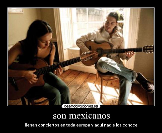 son mexicanos - llenan conciertos en toda europa y aqui nadie los conoce