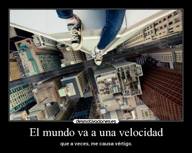 El mundo va a una velocidad - 