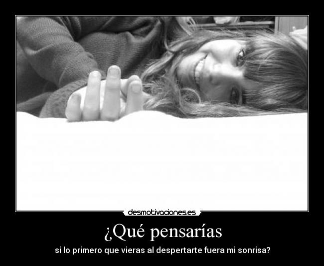 ¿Qué pensarías -