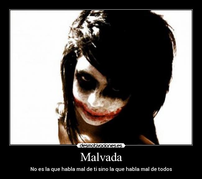 Malvada - No es la que habla mal de ti sino la que habla mal de todos