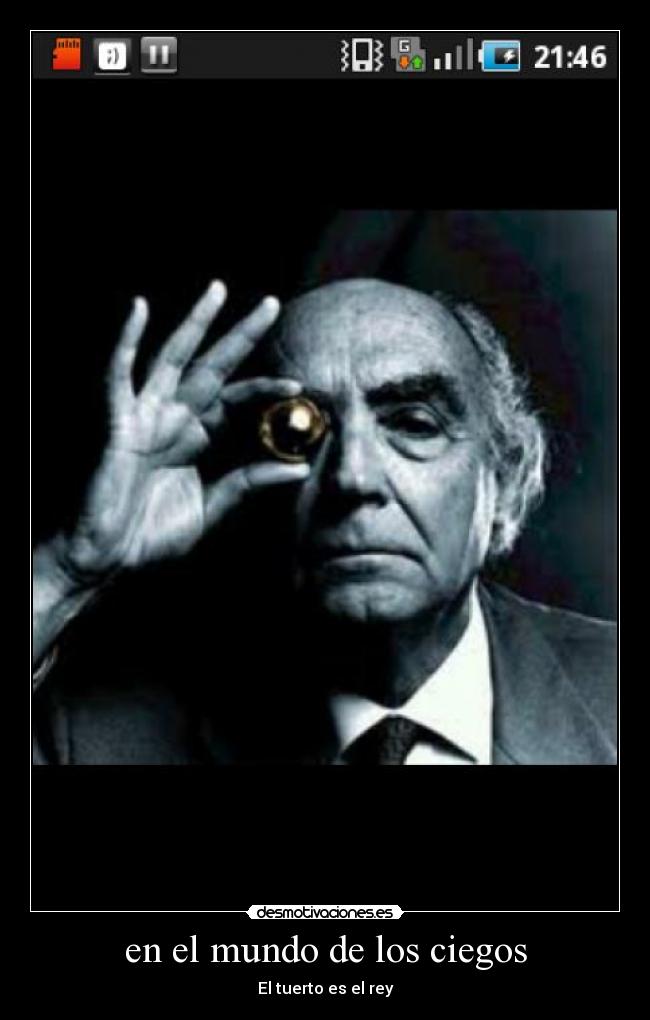en el mundo de los ciegos - El tuerto es el rey