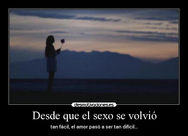Desde que el sexo se volvió -