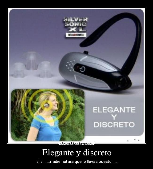 Elegante y discreto - si si.......nadie notara que lo llevas puesto .....