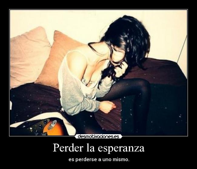Perder la esperanza - es perderse a uno mismo.