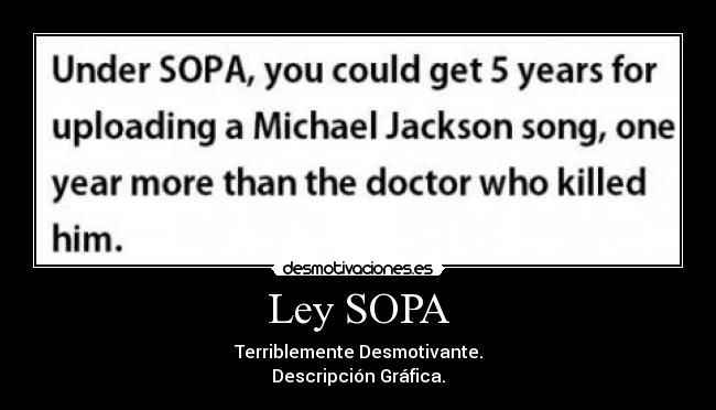 Ley SOPA - Terriblemente Desmotivante.
Descripción Gráfica.