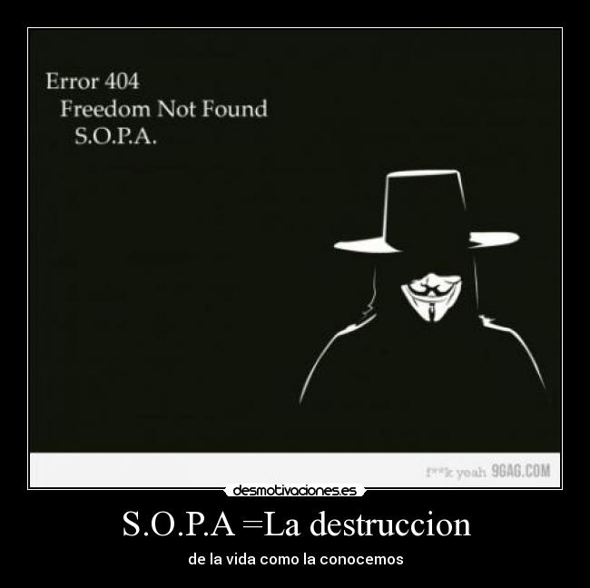 S.O.P.A =La destruccion - de la vida como la conocemos