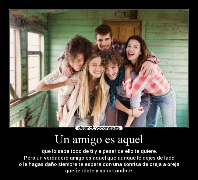 Un amigo es aquel -