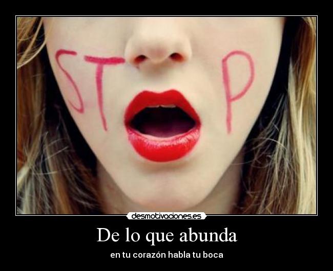 De lo que abunda - en tu corazón habla tu boca