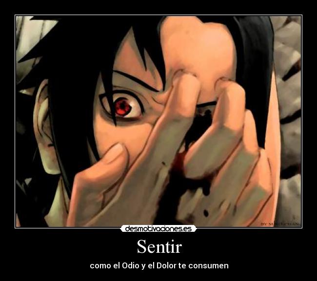 Sentir - como el Odio y el Dolor te consumen