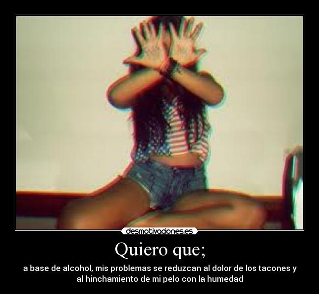 Quiero que; - 