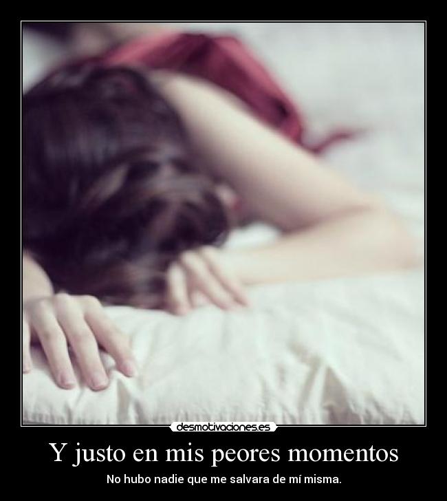 Y justo en mis peores momentos - 