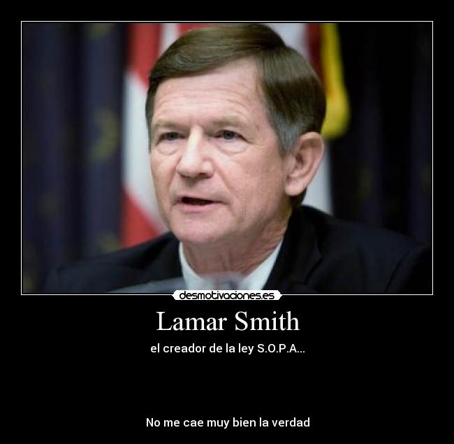 Lamar Smith - el creador de la ley S.O.P.A...




No me cae muy bien la verdad