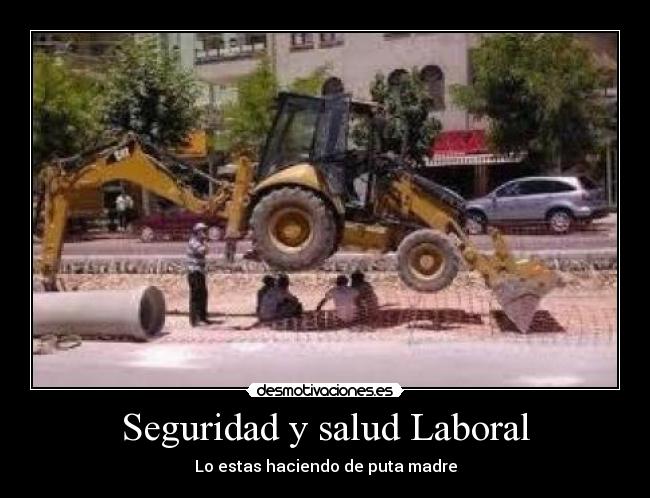 Seguridad y salud Laboral - Lo estas haciendo de puta madre
